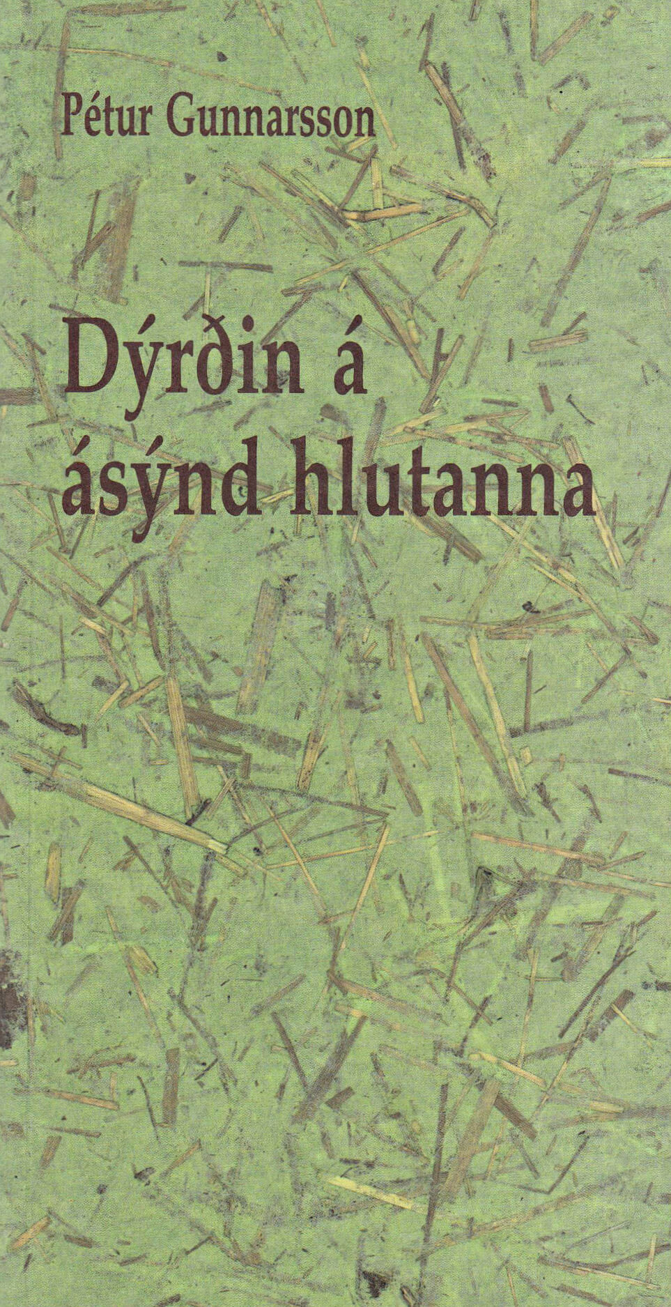 Dýrðin á ásýnd hlutanna eftir Pétur Gunnarsson