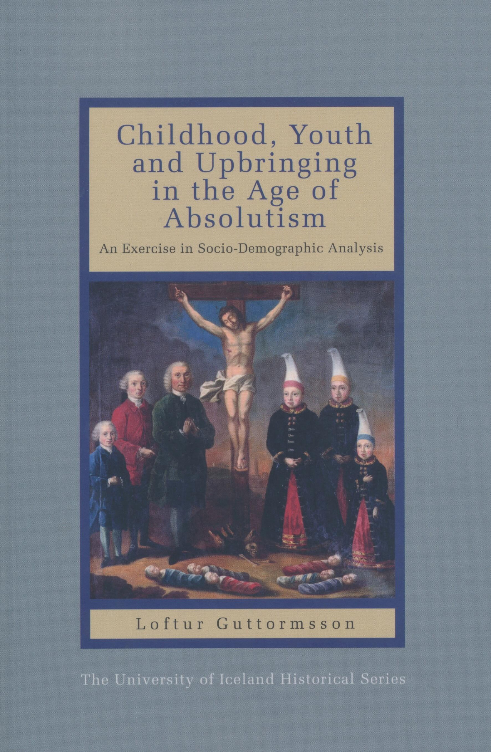 Childhood, Youth and Upbringing in the Age of Absolutism