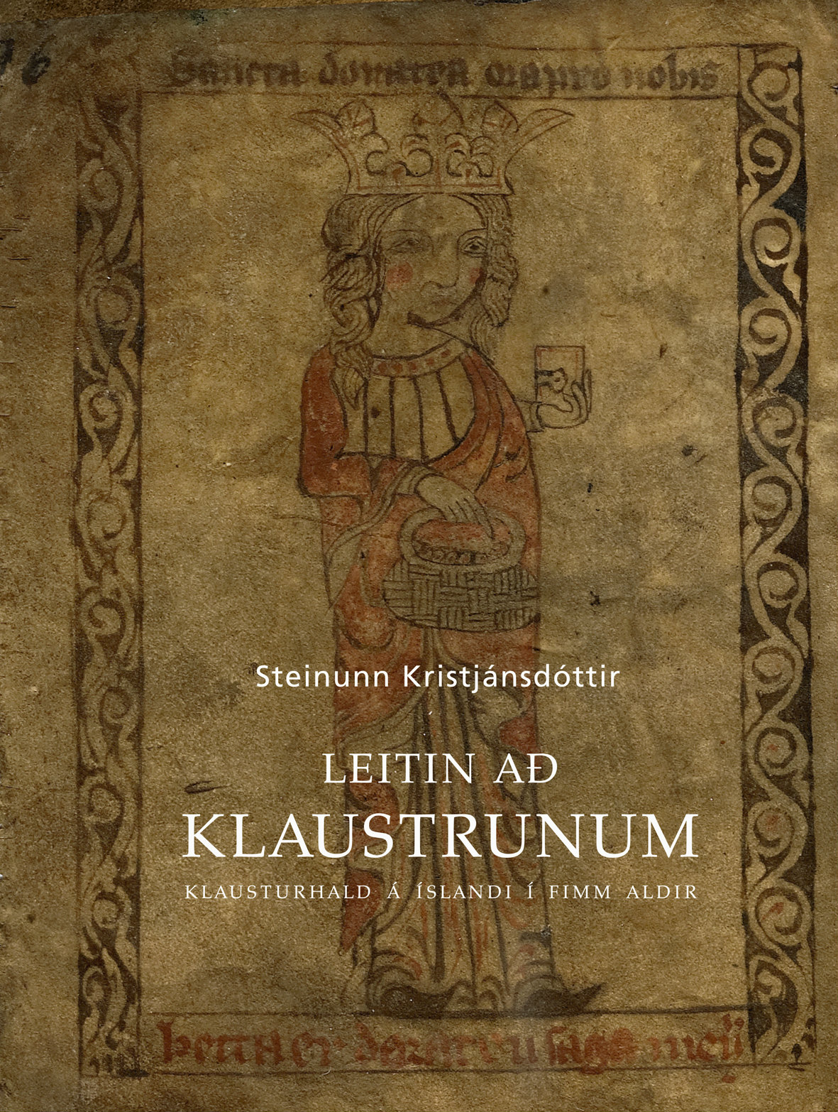 Leitin að klaustrunum: Klausturhald á Íslandi í fimm aldir