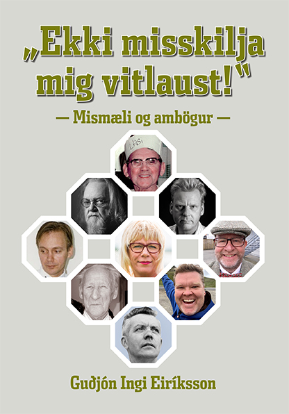 „Ekki miskilja mig vitlaust!“ - mismæli og ambögur
